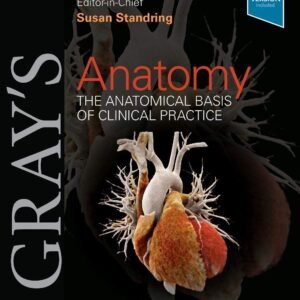 Gray's Anatomy: The Anatomical Basis of Clinical Practice 42nd Edition